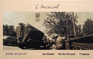 Boris Mikhailov,Am Boden/ By the Ground + Die Dämmerung/ At Dusk (Signed) Boris Mikhailov,Am Boden/ By the Ground + Die Dämmerung/ At Dusk (Signed)