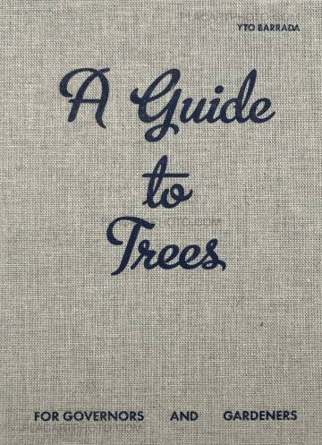 Yto Barrada,A guide to trees for governors and gardeners (Signed Ltd edt) Yto Barrada,A guide to trees for governors and gardeners (Signed Ltd edt)
