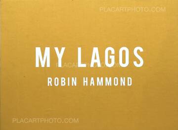 Robin Hammond,My Lagos (SPECIAL LTD EDITION WITH PRINT) Robin Hammond,My Lagos (SPECIAL LTD EDITION WITH PRINT)