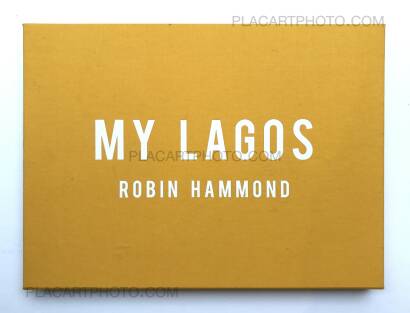 Robin Hammond,My Lagos (SPECIAL LTD EDITION WITH PRINT) Robin Hammond,My Lagos (SPECIAL LTD EDITION WITH PRINT)