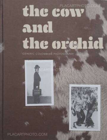 Collective,The cow and the orchid : generic colombian photography Collective,The cow and the orchid : generic colombian photography
