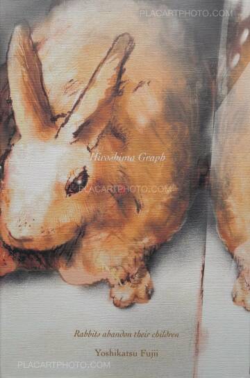 Yoshikatsu Fujii,Hiroshima Graph : Rabbits abandon their children (ONLY 72 COPIES - SIGNED)