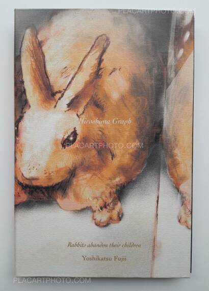 Yoshikatsu Fujii,Hiroshima Graph : Rabbits abandon their children (ONLY 72 COPIES - SIGNED) Yoshikatsu Fujii,Hiroshima Graph : Rabbits abandon their children (ONLY 72 COPIES - SIGNED)