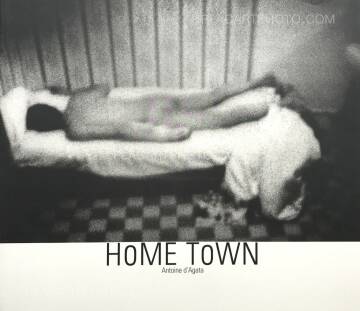 Antoine d'Agata,HOME TOWN Antoine d'Agata,HOME TOWN