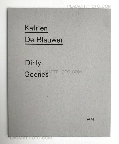 Katrien de Blauwer,DIRTY SCENES (First edition of 400 copies, numbered and signed.) Katrien de Blauwer,DIRTY SCENES (First edition of 400 copies, numbered and signed.)