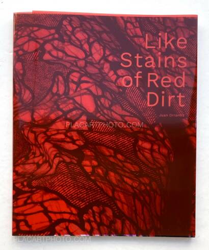 Juan Orrantia,Like Stains of Red Dirt Juan Orrantia,Like Stains of Red Dirt