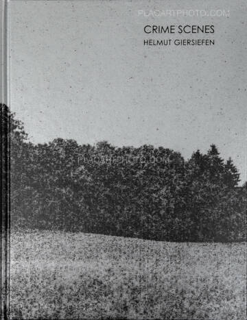 Helmut Giersiefen,Crime Scenes (Signed and numbered edition of 200) Helmut Giersiefen,Crime Scenes (Signed and numbered edition of 200)