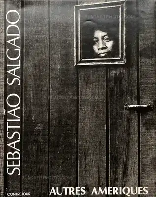 Sebastiao Salgado – AUTRES AMERIQUES (ASSOCIATION COPY)