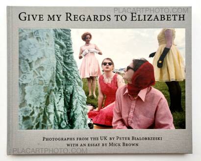 Peter Bialobrzeski,Give My Regards To Elizabeth Peter Bialobrzeski,Give My Regards To Elizabeth