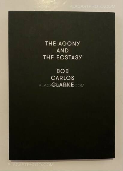 Bob Carlos Clarke,THE AGONY AND ECTASY( With print) Bob Carlos Clarke,THE AGONY AND ECTASY( With print)