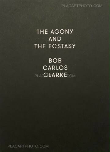 Bob Carlos Clarke,THE AGONY AND ECTASY( With print) Bob Carlos Clarke,THE AGONY AND ECTASY( With print)