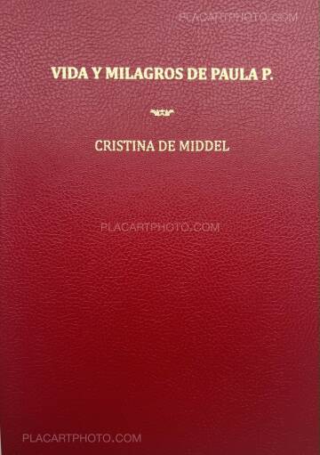 Cristina de Middel,Vida Y Milagros de Paula P. Cristina de Middel,Vida Y Milagros de Paula P.