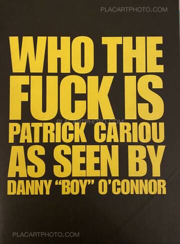 Danny Boy O'CONNOR,WHO THE FUCK IS PATRICK CARIOU AS SEEN BY DANNY "BOY" O'CONNOR Danny Boy O'CONNOR,WHO THE FUCK IS PATRICK CARIOU AS SEEN BY DANNY "BOY" O'CONNOR