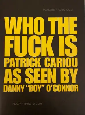 Danny Boy O'CONNOR – WHO THE FUCK IS PATRICK CARIOU AS SEEN BY DANNY "BOY" O'CONNOR