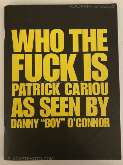 Danny Boy O'CONNOR,WHO THE FUCK IS PATRICK CARIOU AS SEEN BY DANNY "BOY" O'CONNOR Danny Boy O'CONNOR,WHO THE FUCK IS PATRICK CARIOU AS SEEN BY DANNY "BOY" O'CONNOR
