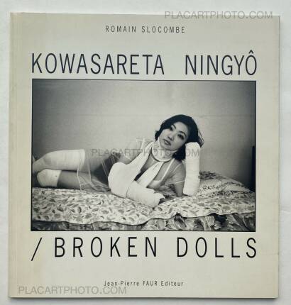 Romain Slocombe,KOWASARETA NINGYÔ / BROKEN DOLLS Romain Slocombe,KOWASARETA NINGYÔ / BROKEN DOLLS