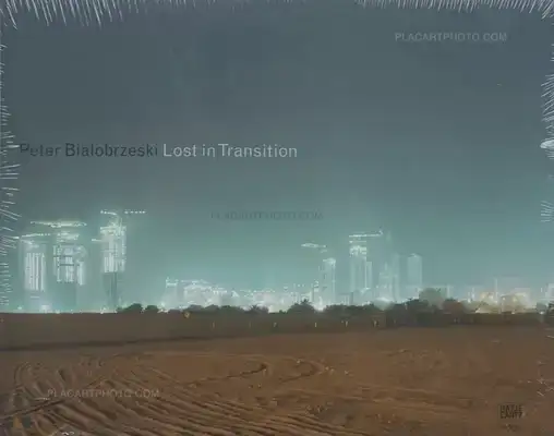 Peter Bialobrzeski – Lost in Transition