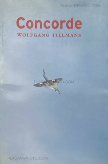 Wolfgang Tillmans,Concorde (first edition) Wolfgang Tillmans,Concorde (first edition)