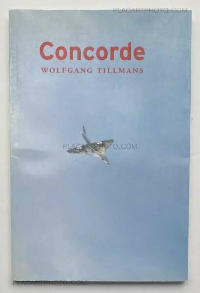 Wolfgang Tillmans,Concorde (first edition) Wolfgang Tillmans,Concorde (first edition)