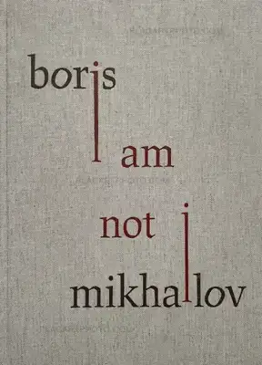Boris Mikhailov – I Am Not I
