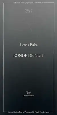 Lewis Baltz – RONDE DE NUIT