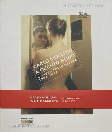 Carlo Mollino,Carlo Mollino. A occhio nudo: l'opera fotografica 1934-1973