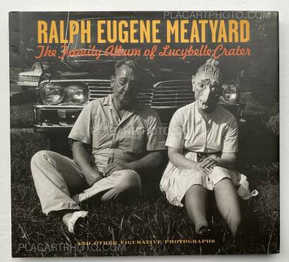 Ralph Eugene Meatyard,The Family Album Of Lucybelle Crater And Other Figurative Photographs Ralph Eugene Meatyard,The Family Album Of Lucybelle Crater And Other Figurative Photographs