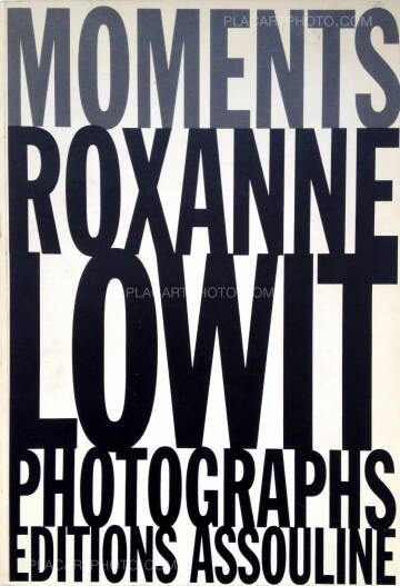 Roxanne Lowit,Moments : Roxanne Lowit Photographs Roxanne Lowit,Moments : Roxanne Lowit Photographs