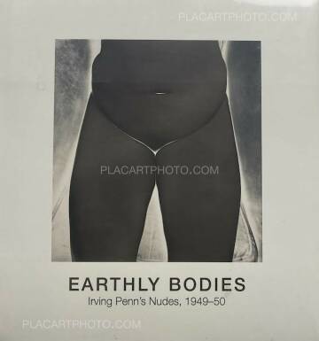 Irving Penn ,EARTHLY BODIES Irving Penn’s nudes, 1949-50 (In shrink wrap) Irving Penn ,EARTHLY BODIES Irving Penn’s nudes, 1949-50 (In shrink wrap)