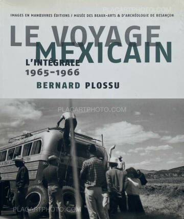 Bernard Plossu,LE VOYAGE MEXICAIN : L'intégrale 1965-1966 (Signed) 