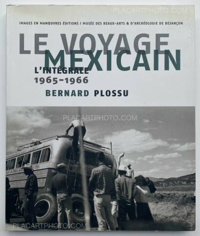 Bernard Plossu,LE VOYAGE MEXICAIN : L'intégrale 1965-1966 (Signed) 