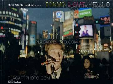 Chris Steele-Perkins,TOKYO LOVE HELLO Chris Steele-Perkins,TOKYO LOVE HELLO